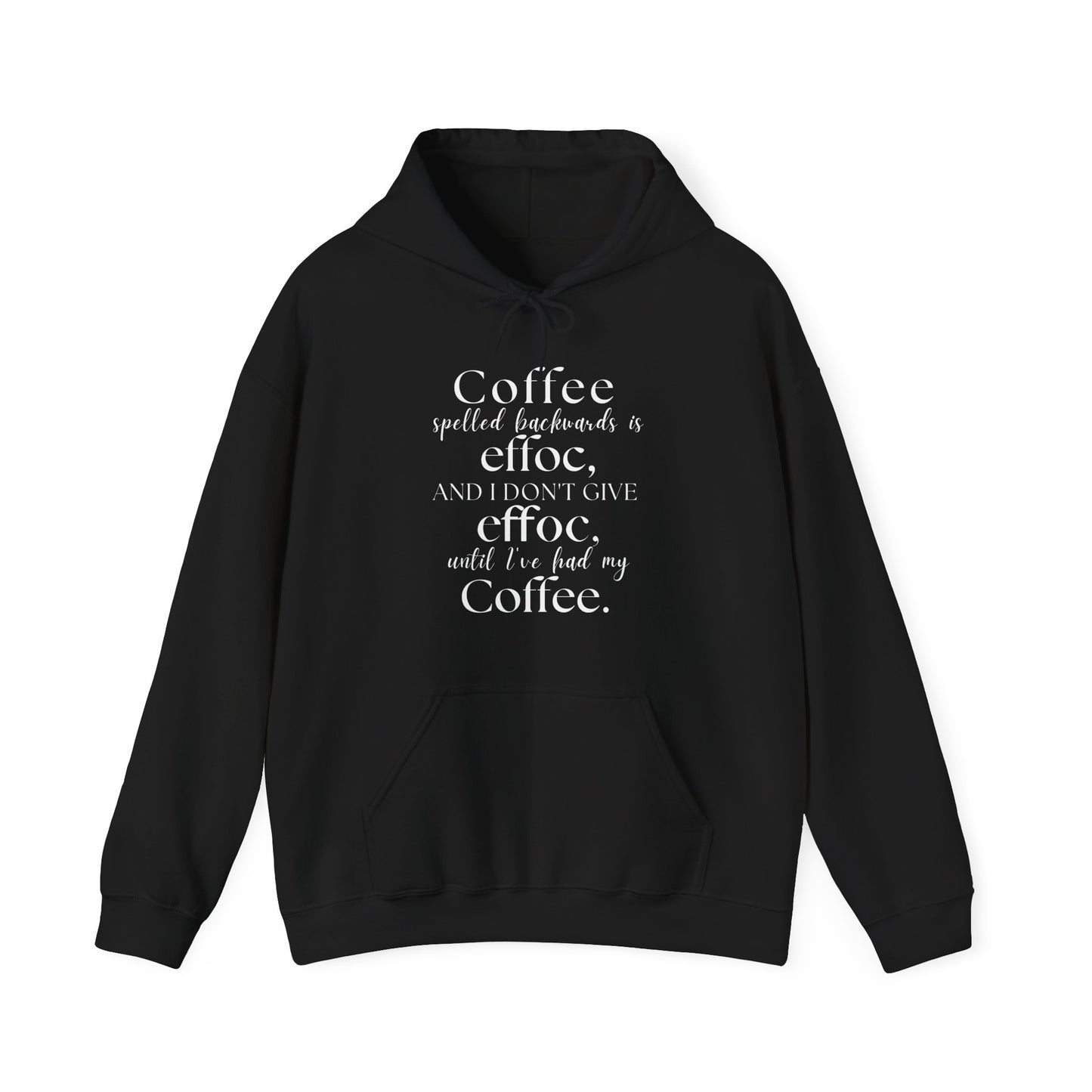 COFFEE BACKWARDS IS EFFOC HOODIE (white font)