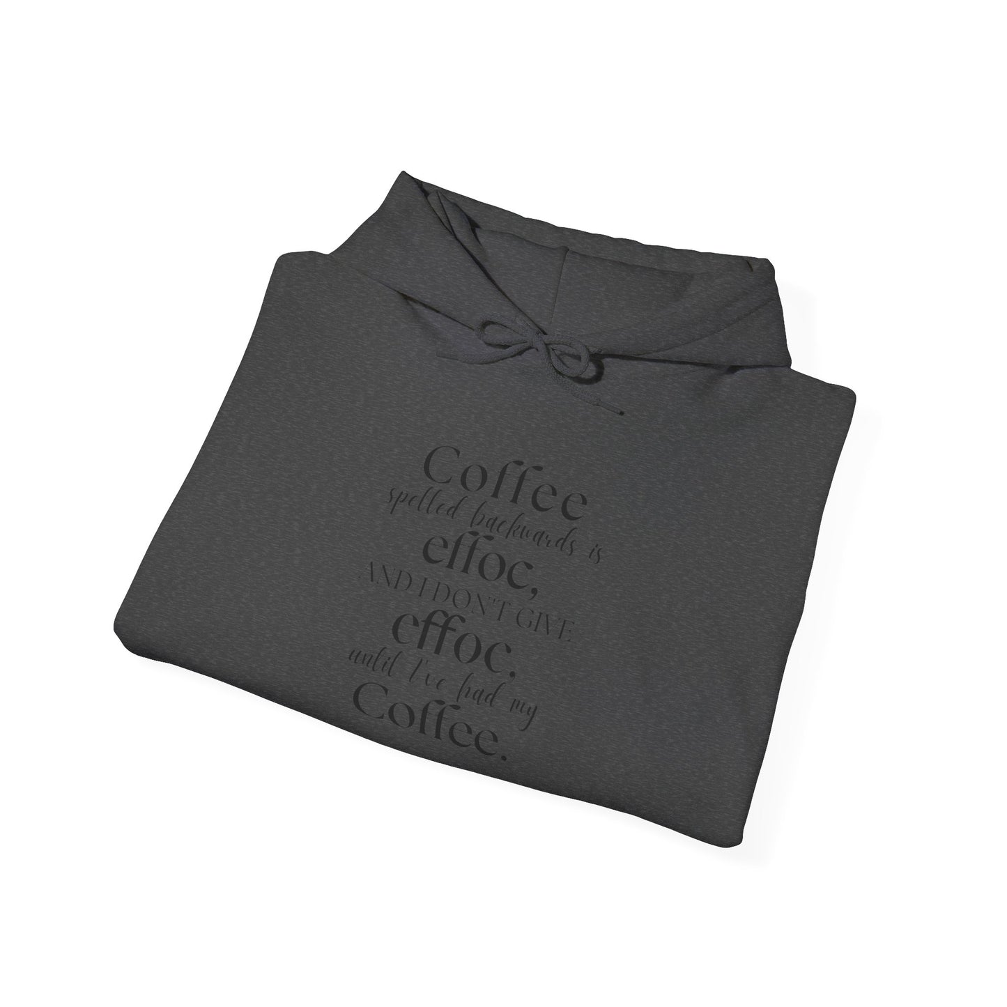 COFFEE BACKWARDS IS EFFOC HOODIE (black font)