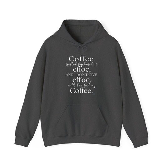 COFFEE BACKWARDS IS EFFOC HOODIE (white font)